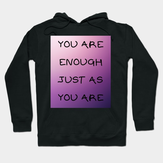 You are enough just as you are Hoodie by IOANNISSKEVAS